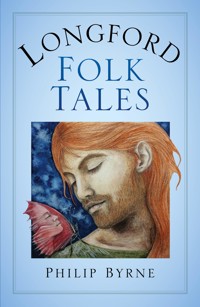 Longford Folk Tales - Philip Byrne - E-Book