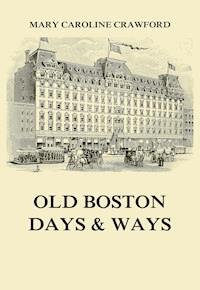 Old Boston Days & Ways - Mary Caroline Crawford - E-Book