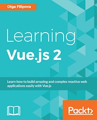 Learning Vue.js 2 - Olga Filipova - E-Book