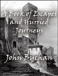 A Book of Escapes and Hurried Journeys - John Buchan - E-Book