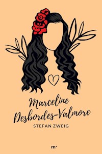 Marceline Desbordes-Valmore: Biografie einer Dichterin - Stefan Zweig - E-Book