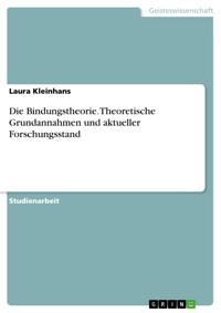 Die Bindungstheorie. Theoretische Grundannahmen und aktueller Forschungsstand - Laura Kleinhans - E-Book