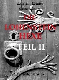 Die Lohensteinhexe, Teil II - Kristian Winter (winterschlaefer) - E-Book