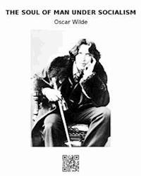 The Soul of Man Under Socialism - Oscar Wilde - E-Book