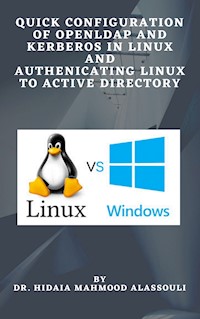 Quick Configuration of Openldap and Kerberos In Linux and Authenicating Linux to Active Directory - Dr. Hidaia Mahmood Alassouli - E-Book