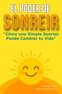 El Poder de Sonreír - Asomoo Ebooks - E-Book