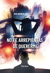No te arrepientas de quererme - Gema Guerrero Abril - E-Book