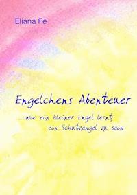 Engelchens Abenteuer - Eliana Fe - E-Book