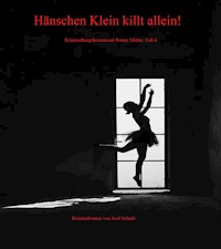 Hänschen Klein killt allein! - Axel Schade - E-Book