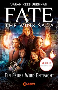 Fate - The Winx Saga (Band 2) - Ein Feuer wird entfacht - Sarah Rees  Brennan - E-Book