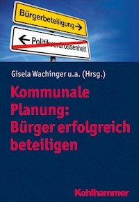 Kommunale Planung: Bürger erfolgreich beteiligen -  - E-Book