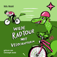 Wilde Radtour mit Velociraptorin (ungekürzt) - Nils Mohl - Hörbuch
