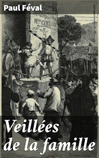 Veillées de la famille - Paul Féval - E-Book