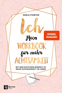 ICH - Mein Workbook für mehr Achtsamkeit - Sonja Piontek - E-Book