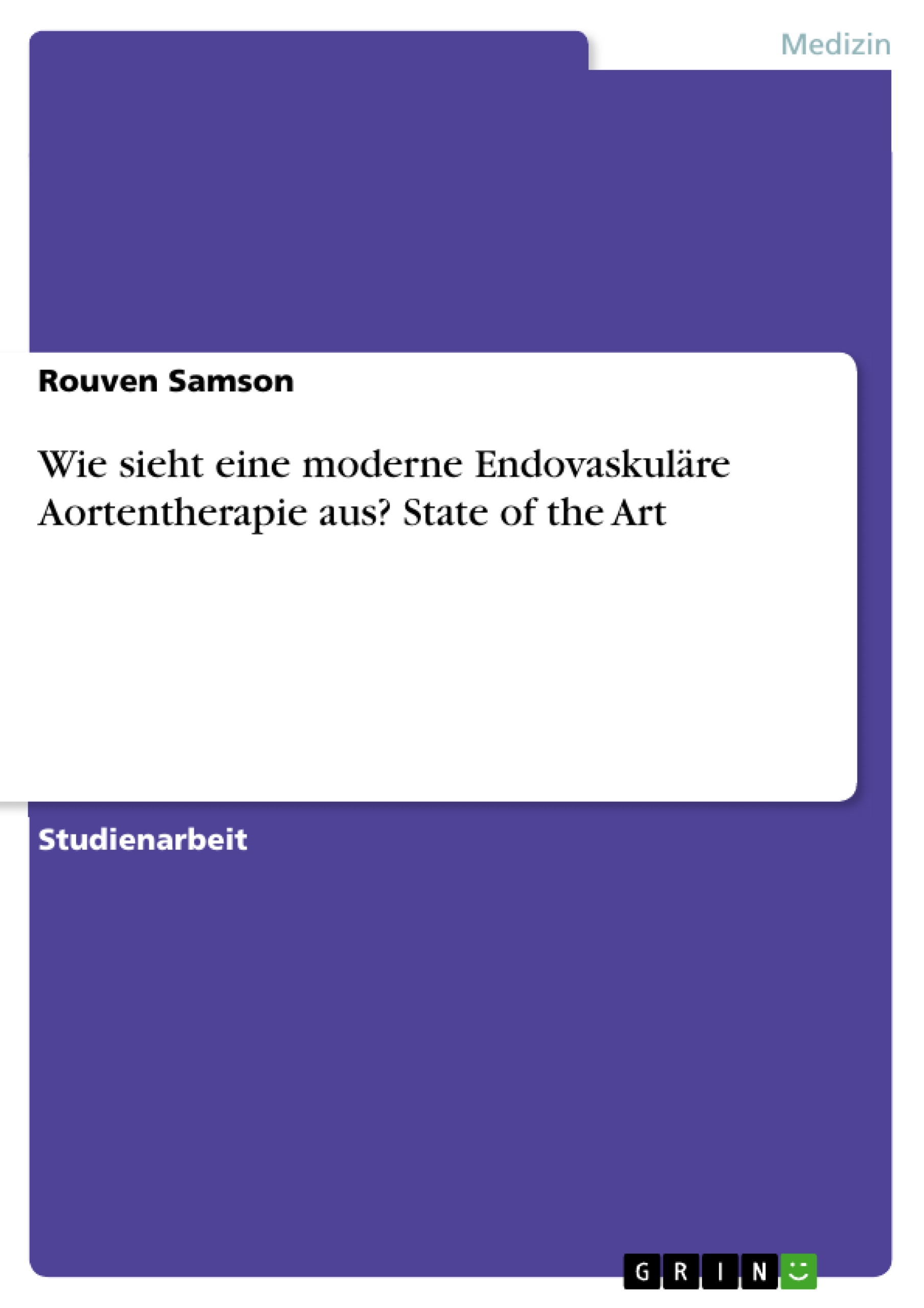 Wie sieht eine moderne Endovaskuläre Aortentherapie aus? State of the Art - Rouven Samson - E-Book
