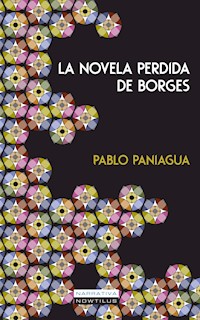 La novela perdida de Borges - Pablo Paniagua Quiñones - E-Book