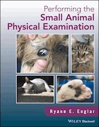 Performing the Small Animal Physical Examination - Ryane E. Englar - E-Book