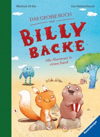 Das große Buch von Billy Backe. Band 1 + Band 2 als Sammelband, Vorlesebuch für die ganze Familie! - Markus Orths - E-Book