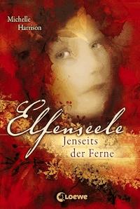 Elfenseele 3 - Jenseits der Ferne - Michelle Harrison - E-Book