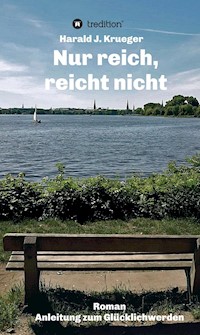 Nur reich, reicht nicht - Harald J. Krueger - E-Book