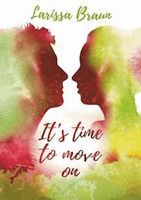 It's time to move on - Larissa Braun - E-Book