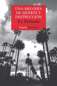 Una melodía de muerte y destrucción - Ivy Pochoda - E-Book