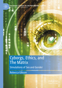 Cyborgs, Ethics, and The Matrix - Rebecca Gibson - E-Book