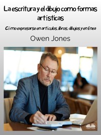 La Escritura Y El Dibujo Como Formas Artísticas - Owen Jones - E-Book