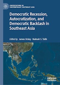 Democratic Recession, Autocratization, and Democratic Backlash in Southeast Asia -  - E-Book