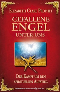 Gefallene Engel unter uns - Elisabeth Clare Prophet - E-Book