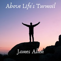 Above Life's Turmoil - James Allen - Hörbuch