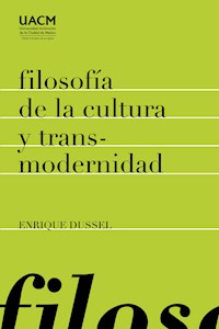 Filosofía de la cultura y transmodernidad: ensayos - Enrique Dussel - E-Book