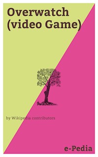 e-Pedia: Overwatch (video Game) - Wikipedia contributors - E-Book