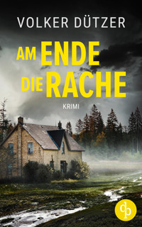 Am Ende die Rache - Volker Dützer - E-Book