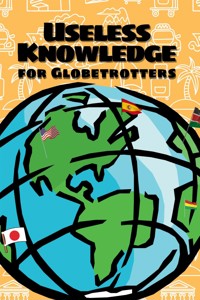 Useless Knowledge for Globetrotters - Mia Mirillia - E-Book
