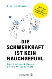 Die Schwerkraft ist kein Bauchgefühl - Florian Aigner - E-Book