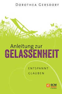 Anleitung zur Gelassenheit - Dorothea Gersdorf - E-Book