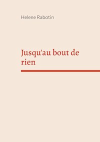 Jusqu'au bout de rien - Helene Rabotin - E-Book