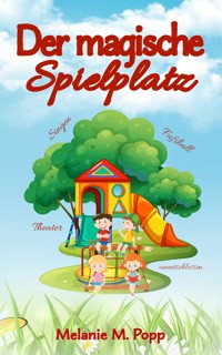 Der magische Spielplatz - Melanie M. Popp - E-Book