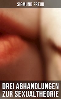 Sigmund Freud: Drei Abhandlungen zur Sexualtheorie - Sigmund Freud - E-Book