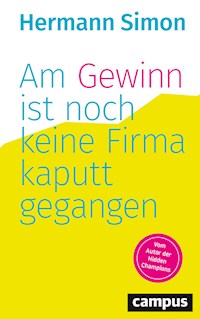 Am Gewinn ist noch keine Firma kaputtgegangen - Hermann Simon - E-Book
