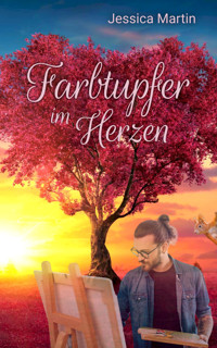 Farbtupfer im Herzen - Jessica Martin - E-Book