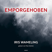 Emporgehoben - Iris Wameling - Hörbuch