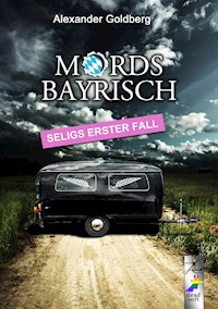 Mordsbayrisch - Alexander Goldberg - E-Book