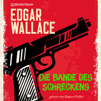 Die Bande des Schreckens (Ungekürzt) - Edgar Wallace - Hörbuch
