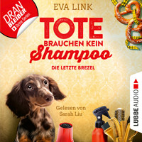 Die letzte Brezel - Tote brauchen kein Shampoo - Allgäu-Krimi, Teil 2 (Ungekürzt) - Eva Link - Hörbuch