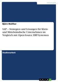 SAP – Strategien und Lösungen für Klein- und Mittelständische Unternehmen im Vergleich mit Open-Source ERP-Systemen - Björn Walther - E-Book