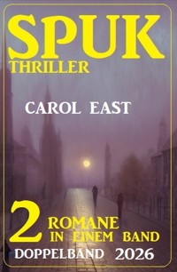 Spuk Thriller Doppelband 2026 - Carol East - E-Book
