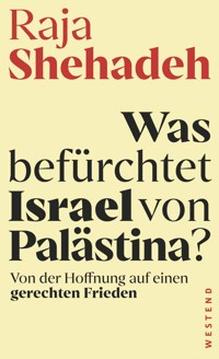 Was befürchtet Israel von Palästina? - Raja Shehadeh - E-Book