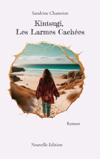 Kintsugi, Les Larmes Cachées - Sandrine Chamrion - E-Book